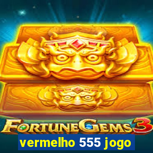 vermelho 555 jogo